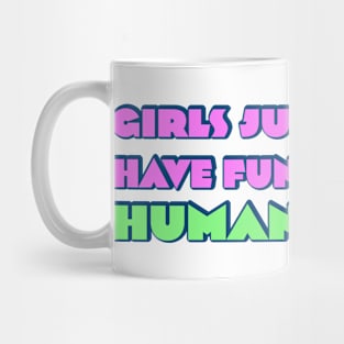 Girls just wanna have fundamental human rights Mug